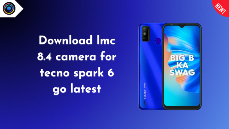 LMC 8.4 Camera for Tecno Spark 6 Go Latest