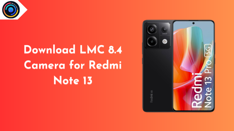LMC 8.4 Camera for Redmi Note 13
