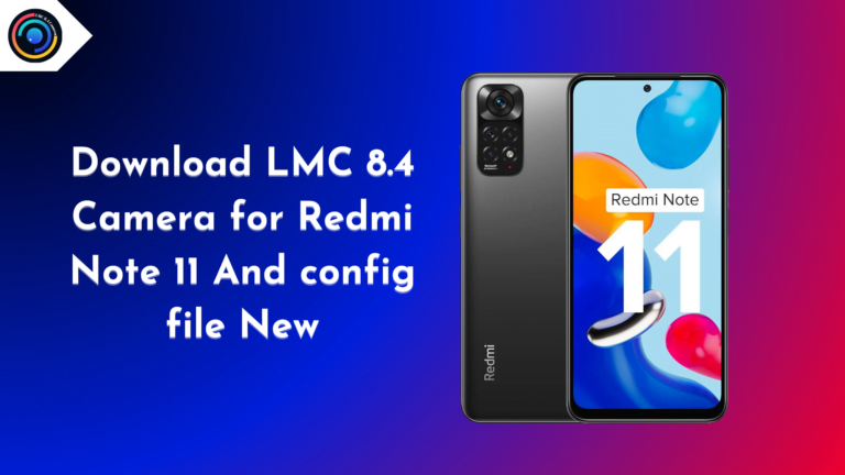 LMC 8.4 Camera for Redmi Note 11