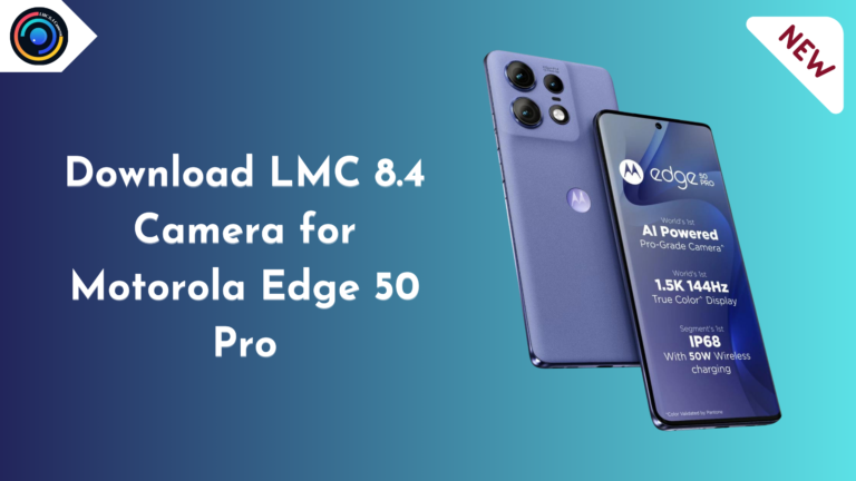 LMC 8.4 Camera for Motorola Edge 50 Pro