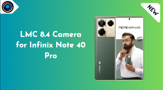 LMC 8.4 Camera for Infinix Note 40 Pro