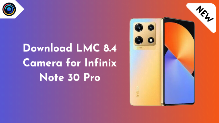 LMC 8.4 Camera for Infinix Note 30 Pro