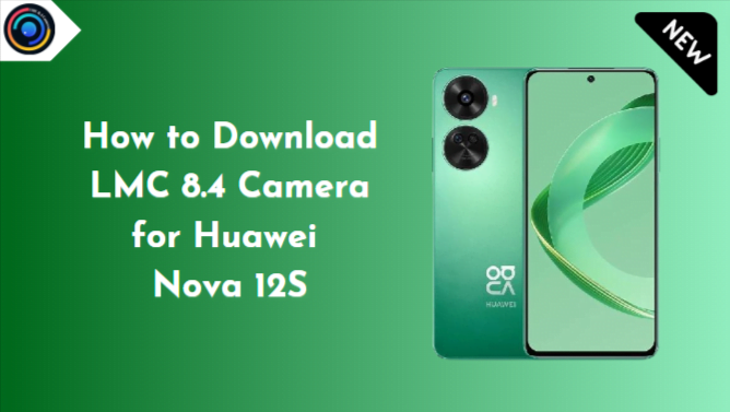 LMC 8.4 Camera for Huawei Nova 12S