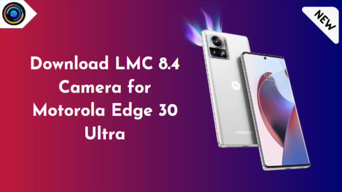 LMC 8.4 Camera for Motorola Edge 30 Ultra