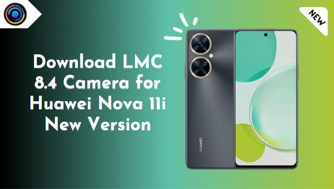LMC 8.4 Camera for Huawei Nova 11i