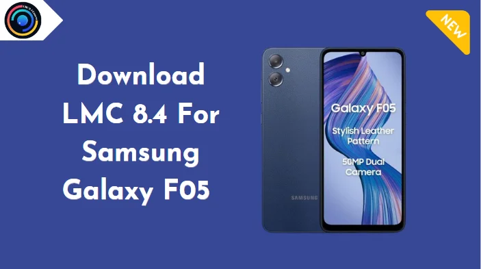 LMC 8.4 For Samsung Galaxy F05
