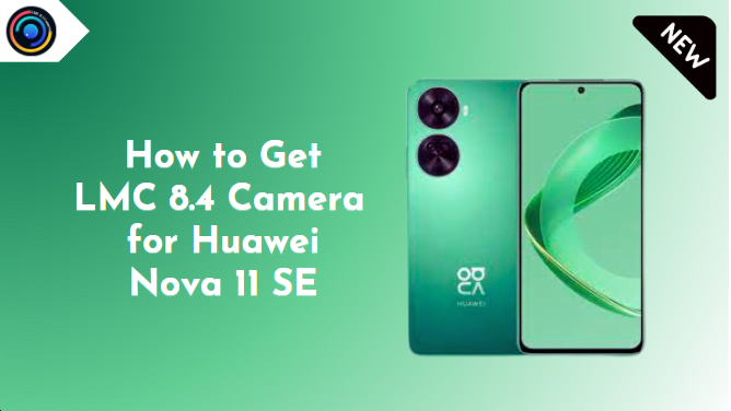 LMC 8.4 Camera for Huawei Nova 11 SE