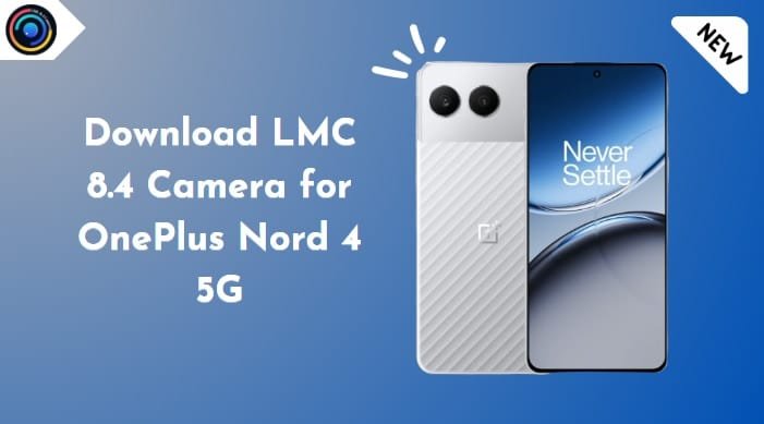 LMC 8.4 Camera for OnePlus Nord 4