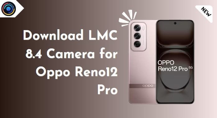LMC 8.4 Camera for Oppo Reno12