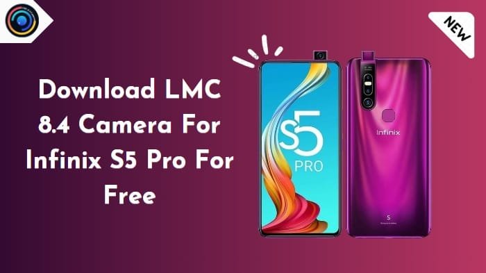 LMC 8.4 Camera For Infinix S5 Pro