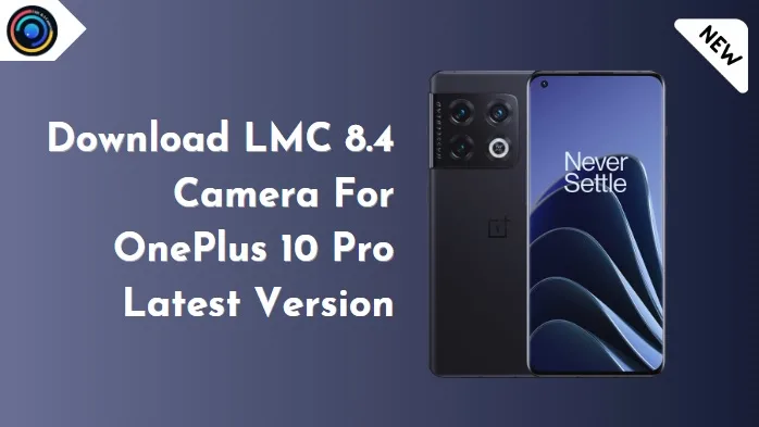 LMC 8.4 Camera for OnePlus 10 Pro