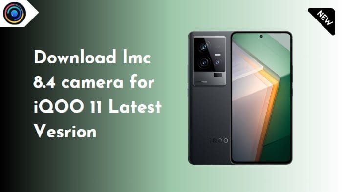 lmc 8.4 camera for iQOO 11